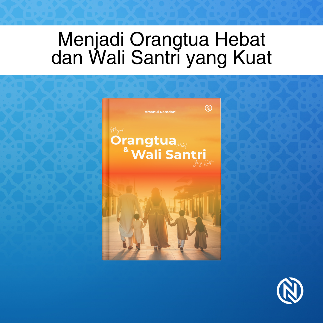 Menjadi Orangtua Hebat dan Wali Santri yang Kuat